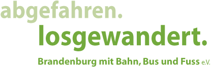 abgefahren. losgewandert. Brandenburg mit Bahn, Bus und Fuss e.V.